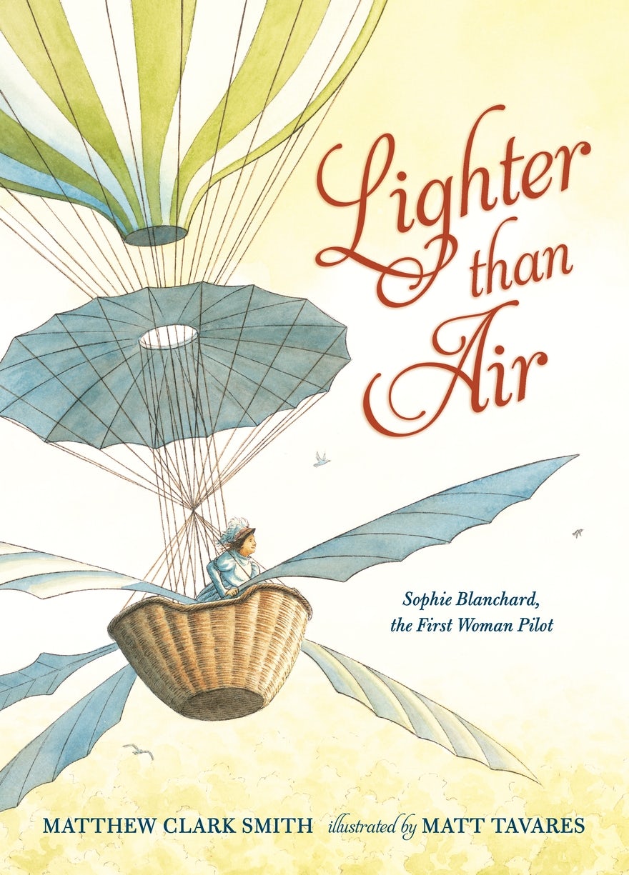Cover image for Lighter than Air: Sophie Blanchard, the First Woman Pilot, isbn: 9780763677329