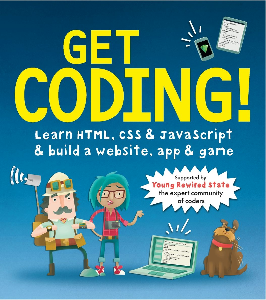 Cover image for Get Coding! Learn HTML, CSS, and JavaScript and Build a Website, App, and Game, isbn: 9781406366846