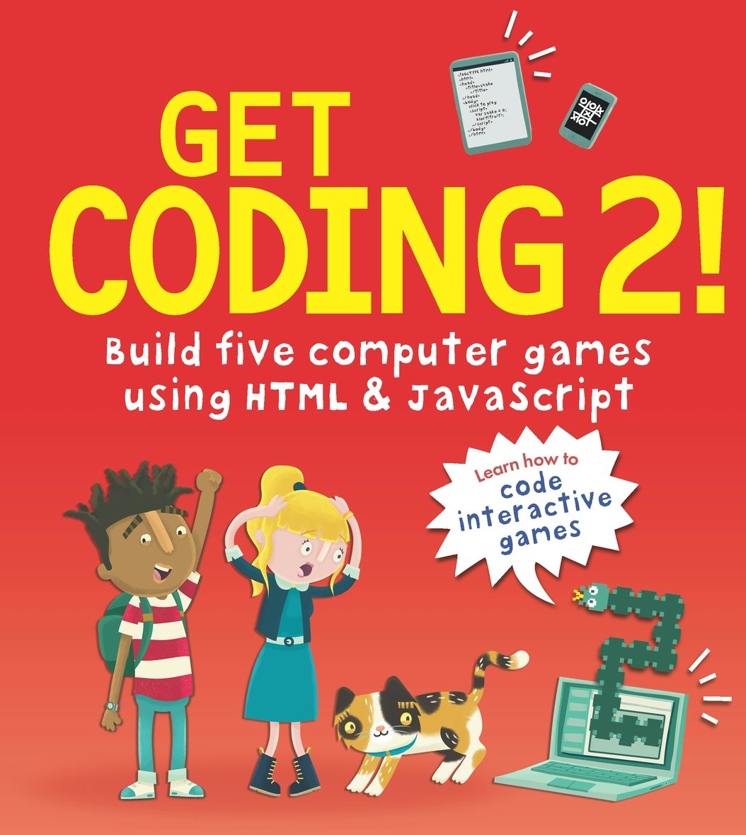 Cover image for Get Coding 2! Build Five Computer Games Using HTML and JavaScript, isbn: 9781406382495