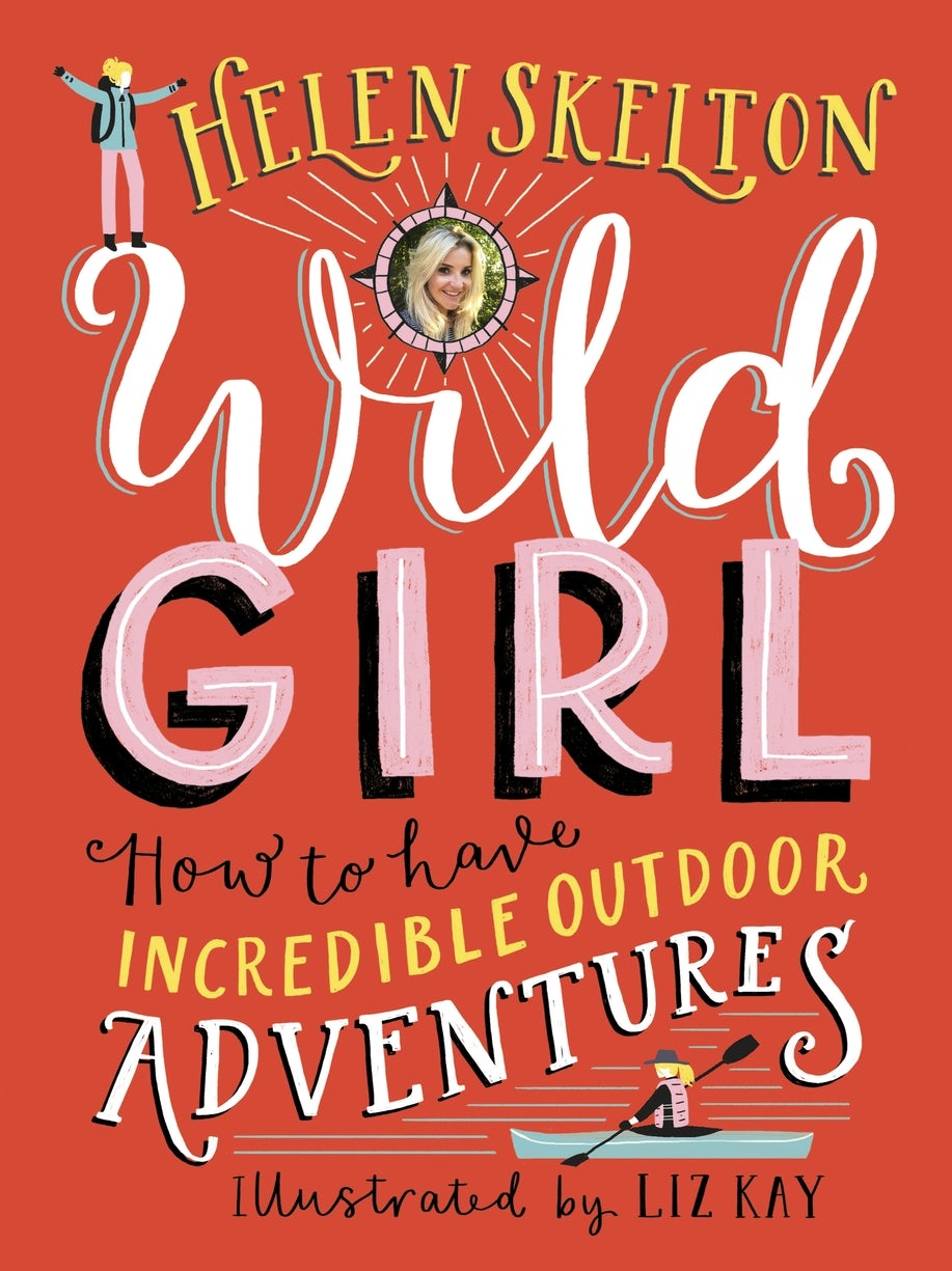 Cover image for Wild Girl: How to Have Incredible Outdoor Adventures, isbn: 9781406393378