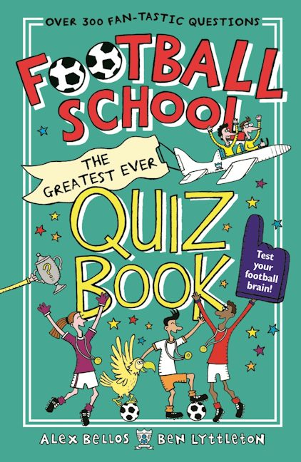 Cover image for Football School: The Greatest Ever Quiz Book, isbn: 9781529509021