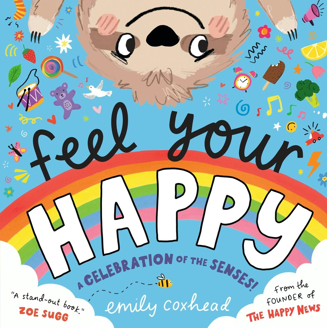 Cover image for Feel Your Happy: A Celebration of the Senses!, isbn: 9781529515831