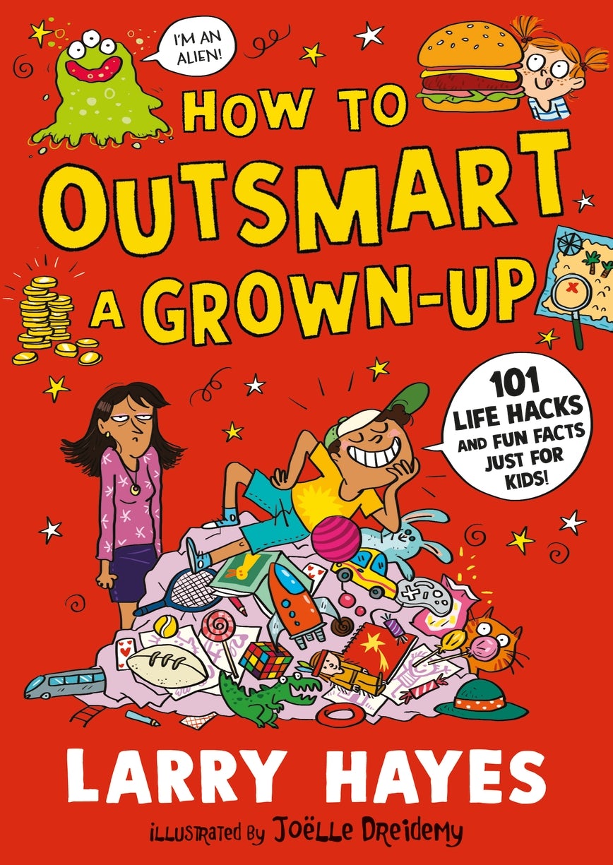 Cover image for How to Outsmart a Grown-up: 101 Life Hacks and Fun Facts Just for Kids, isbn: 9781529521931