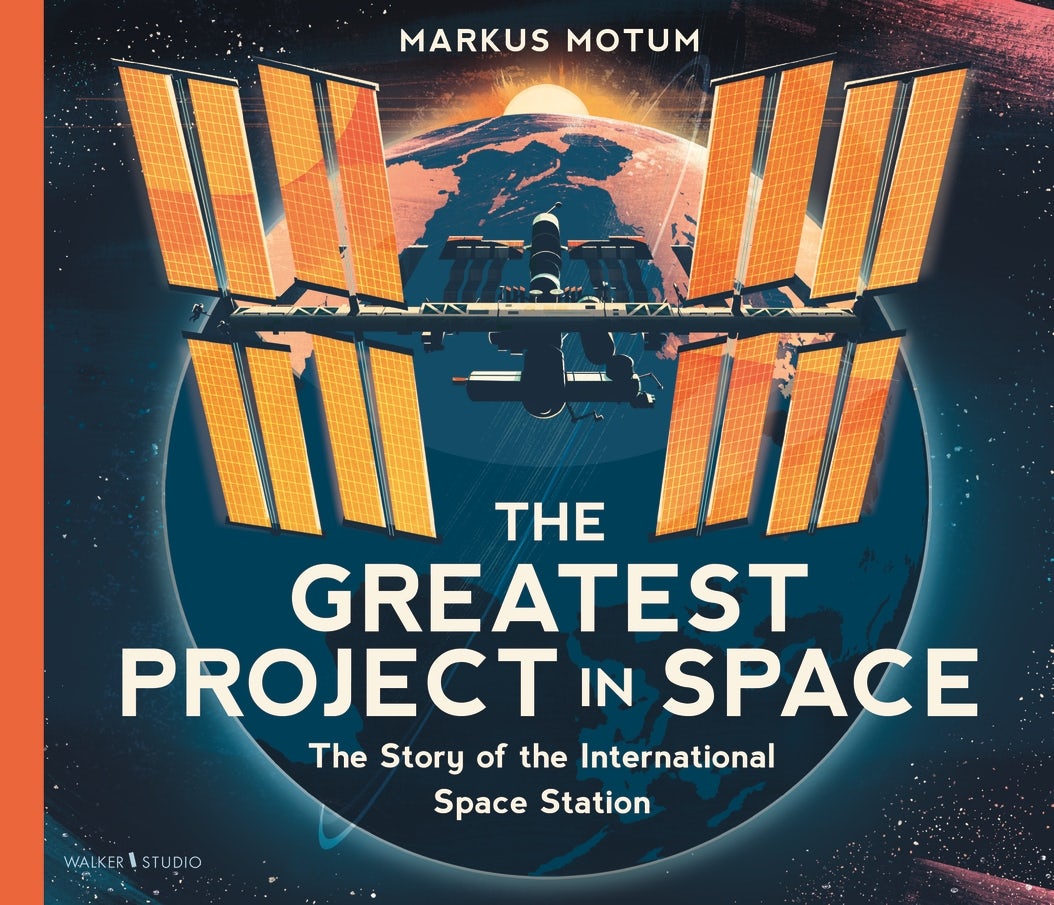 Cover image for The Greatest Project in Space: The Story of the International Space Station, isbn: 9781529530179