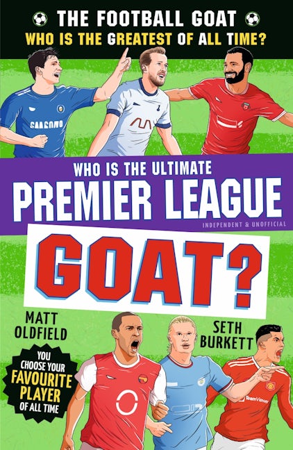Cover image for The Football GOAT: Who is the Ultimate Premier League GOAT?, isbn: 9781529537680